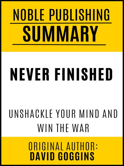 Title details for Summary of Never Finished: Unshackle Your Mind and Win the War by Noble Publishing - Available